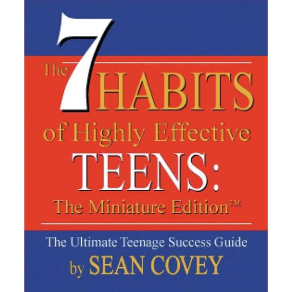THE 7 HABITS OF HIGHLY EFFECTIVE TEENS