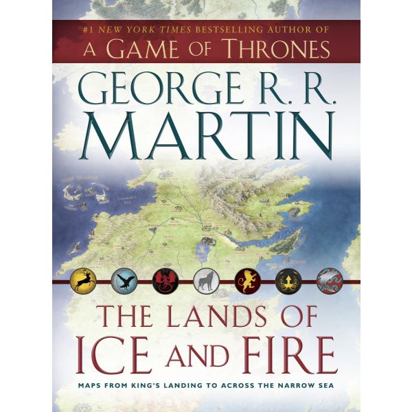 A GAME OF THRONES, THE LANDS OF ICE AND FIRE: Maps from king`s landing to across the narrow sea