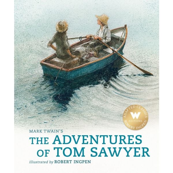 THE ADVENTURES OF TOM SAWYER: A Robert Ingpen Illustrated Classic
