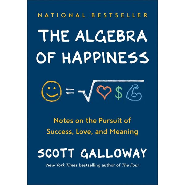 THE ALGEBRA OF HAPPINESS: Notes on the Pursuit of Success, Love, and Meaning