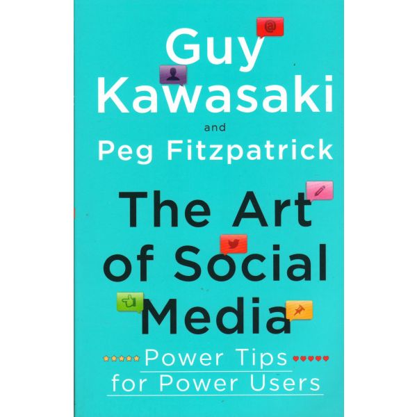 THE ART OF SOCIAL MEDIA: Power Tips for Power Users