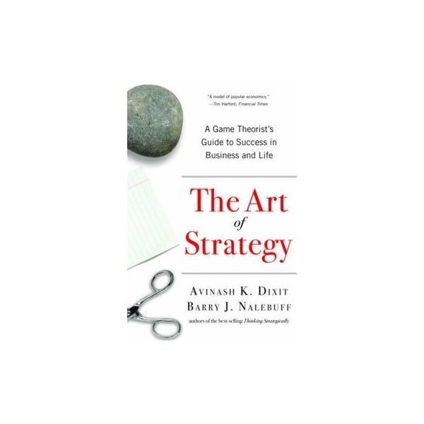 ART OF STRATEGY : A Game Theorist`s Guide to Success in Business and Life