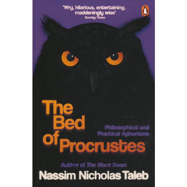 THE BED OF PROCRUSTES: Philosophical and Practical Aphorisms