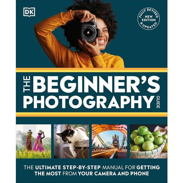 The Beginner`s Photography Guide (New Edition)