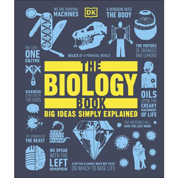THE BIOLOGY BOOK: Big Ideas Simply Explained