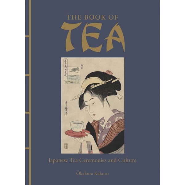 THE BOOK OF TEA: Japanese Tea Ceremonies and Culture