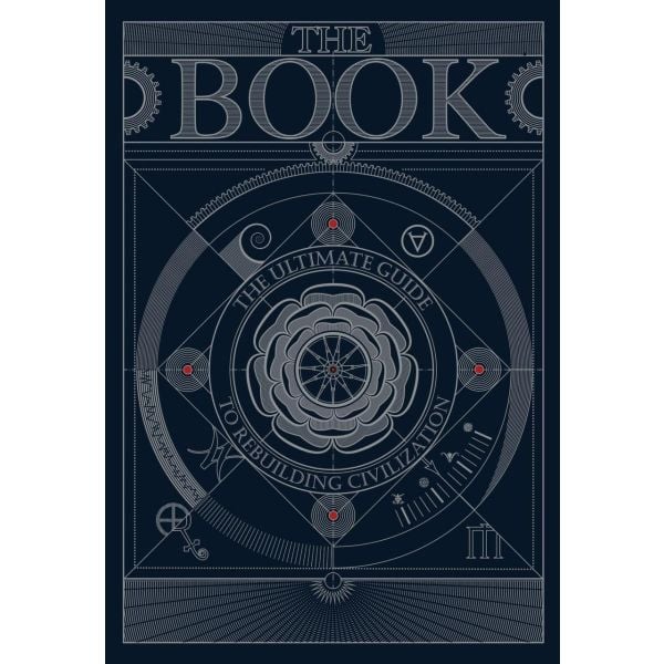 The Book. The Ultimate Guide to Rebuilding a Civilization