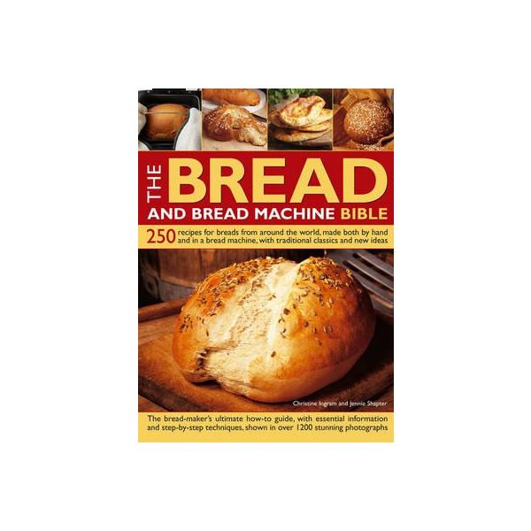 THE BREAD AND BREAD MACHINE BIBLE