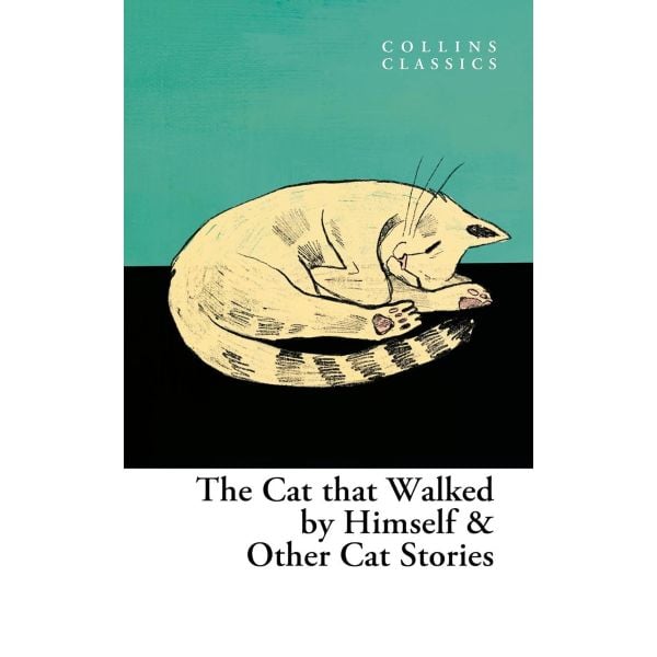 The Cat that Walked by Himself and Other Cat Stories (Collins Classics)