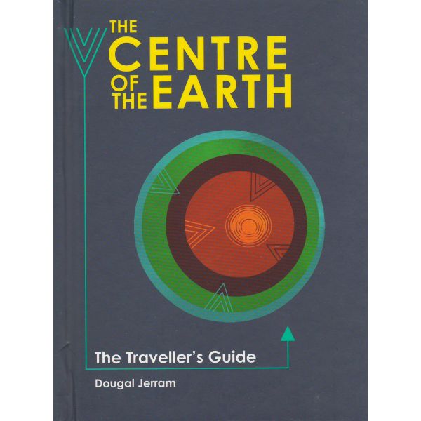 THE CENTRE OF THE EARTH: The Traveller`s Guide