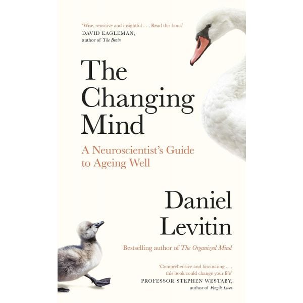 THE CHANGING MIND: A Neuroscientist`s Guide to Ageing Well
