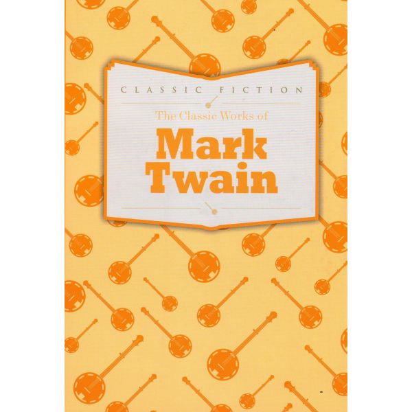 THE CLASSIC WORKS OF MARK TWAIN