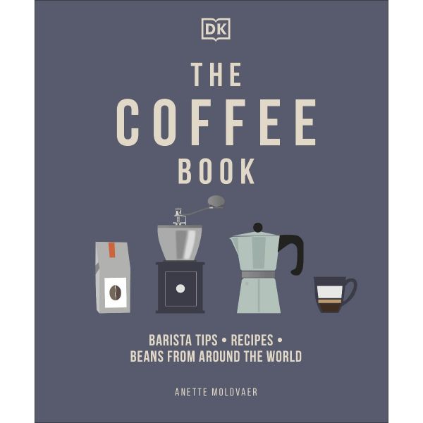 THE COFFEE BOOK: Barista Tips * Recipes * Beans from Around the World