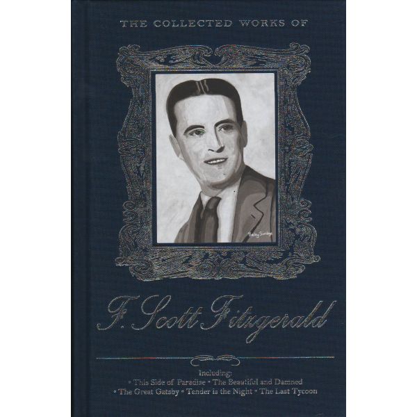 THE COLLECTED WORKS OF F. SCOTT FITZGERALD. “The