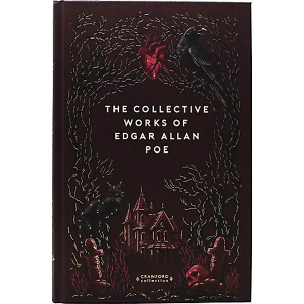 The Collective Works of Edgar Allan Poe (Cranford Collection)