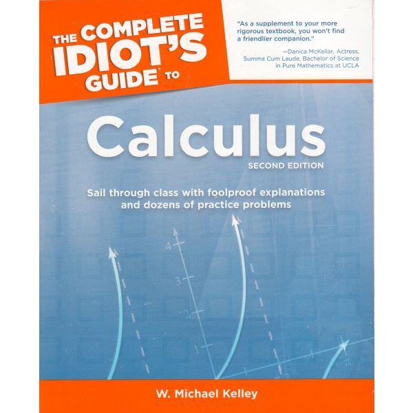 THE COMPLETE IDIOT`S GUIDE TO CALCULUS