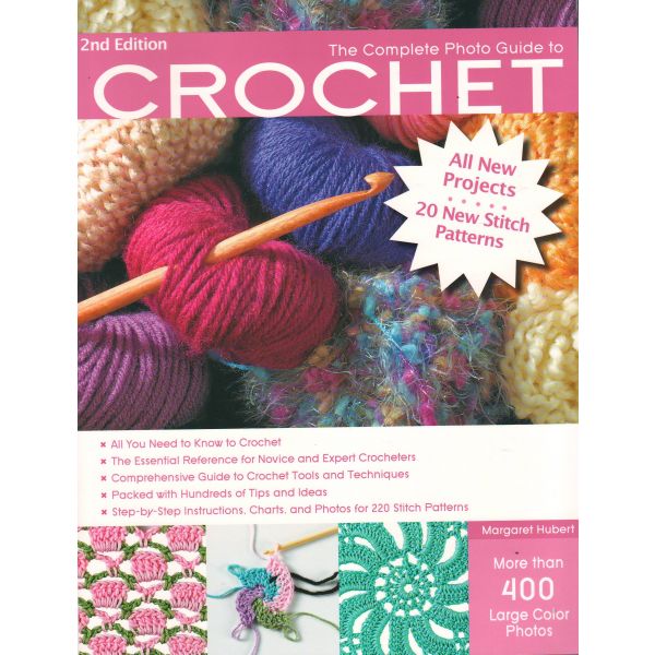 THE COMPLETE PHOTO GUIDE TO CROCHET: All New Pro
