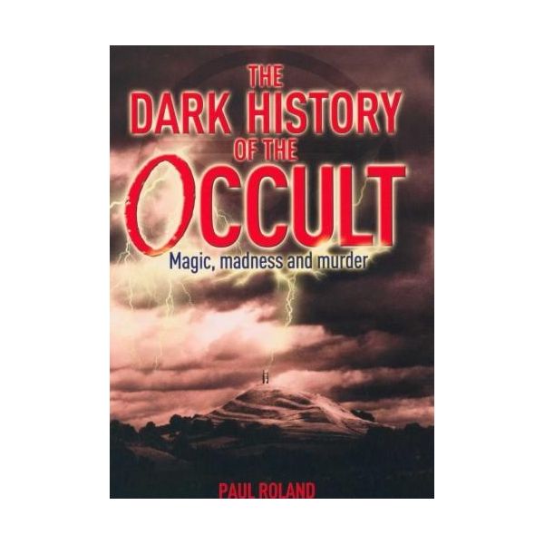 THE DARK HISTORY OF THE OCCULT
