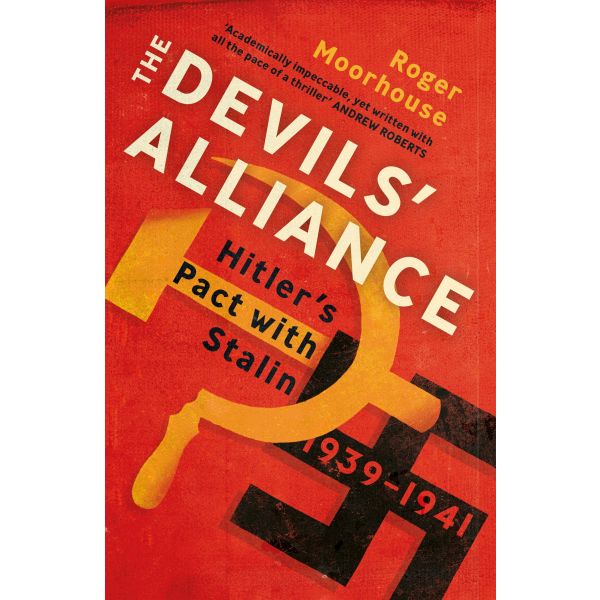 THE DEVILS` ALLIANCE: Hitler`s Pact with Stalin, 1939-1941