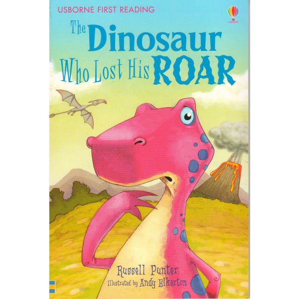 THE DINOSAUR WHO LOST HIS ROAR. “Usborne First Reading“