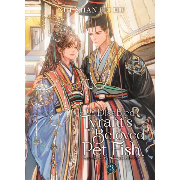 The Disabled Tyrant`s Beloved Pet Fish: Canji Baojun De Zhangxin Yu Chong (Novel), Vol. 3