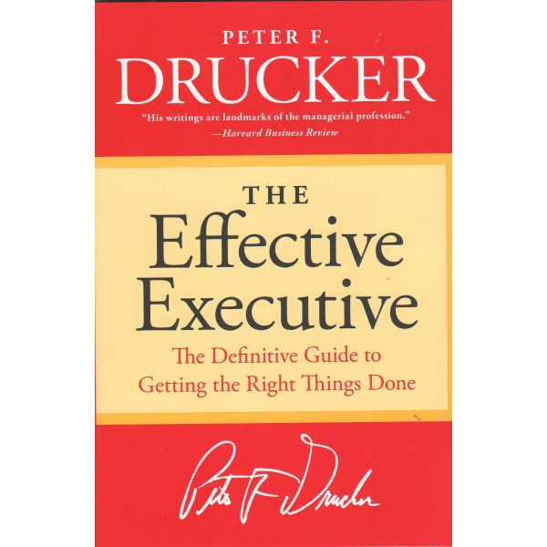 THE EFFECTIVE EXECUTIVE: The Definitive Guide to