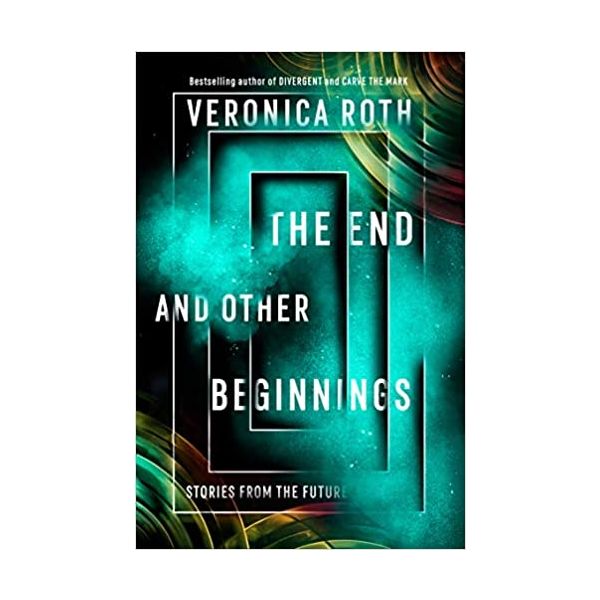 THE END AND OTHER BEGINNINGS: Stories from the Future