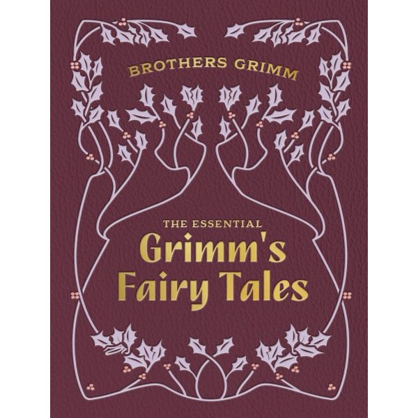 The Essential Grimm`s Fairy Tales