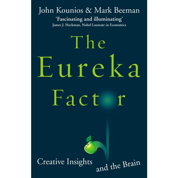 THE EUREKA FACTOR: Creative Insights and the Brain