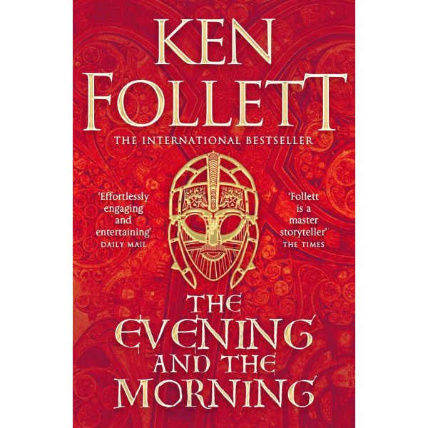 THE EVENING AND THE MORNING: The Prequel to The Pillars of the Earth, A Kingsbridge Novel