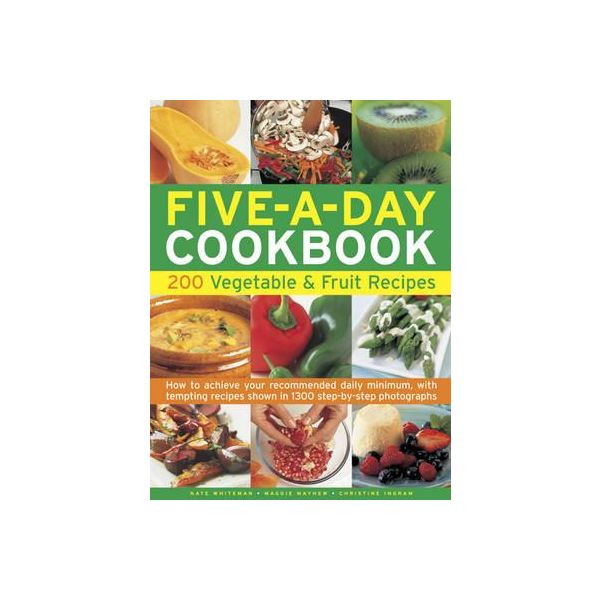 THE FIVE-A-DAY COOKBOOK: 200 Vegetable & Fruit R