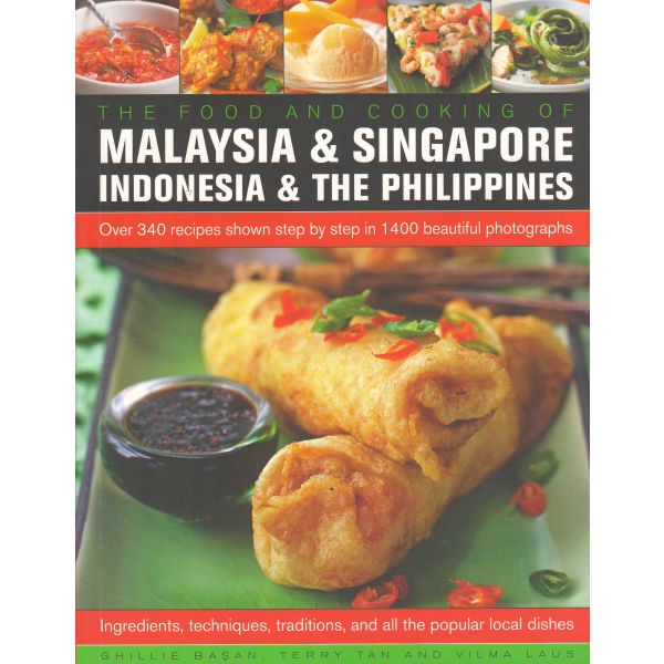 THE FOOD AND COOKING OF MALAYSIA & SINGAPORE, INDONESIA & THE PHILIPPINES