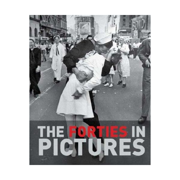 THE FORTIES IN PICTURES