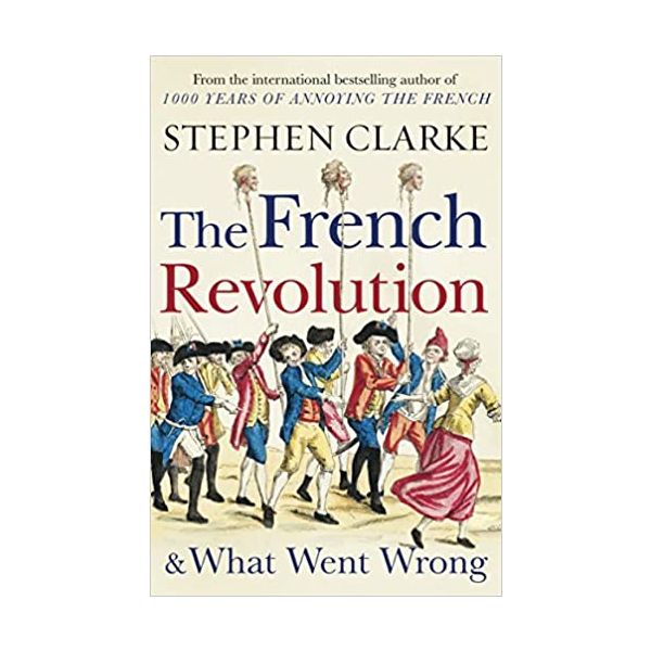 THE FRENCH REVOLUTION & WHAT WENT WRONG