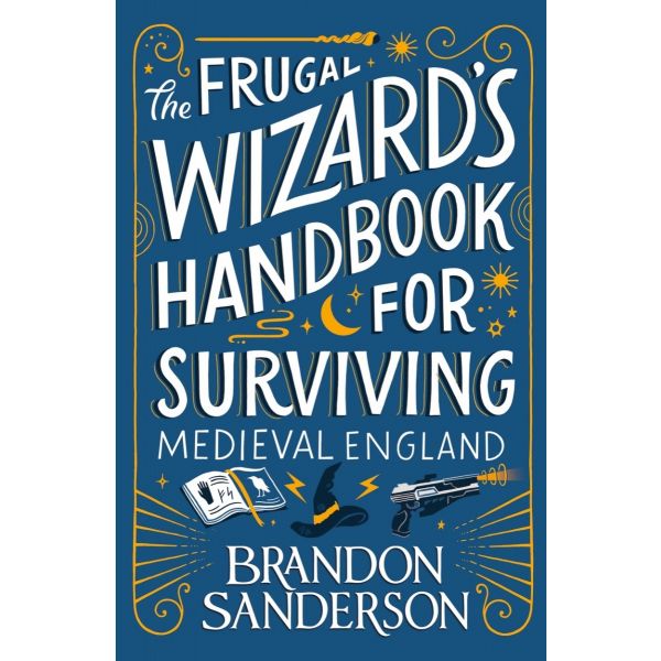 THE FRUGAL WIZARD`S HANDBOOK FOR SURVIVING MEDIEVAL ENGLAND