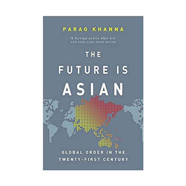 THE FUTURE IS ASIAN: Global Order in the Twenty-first Century