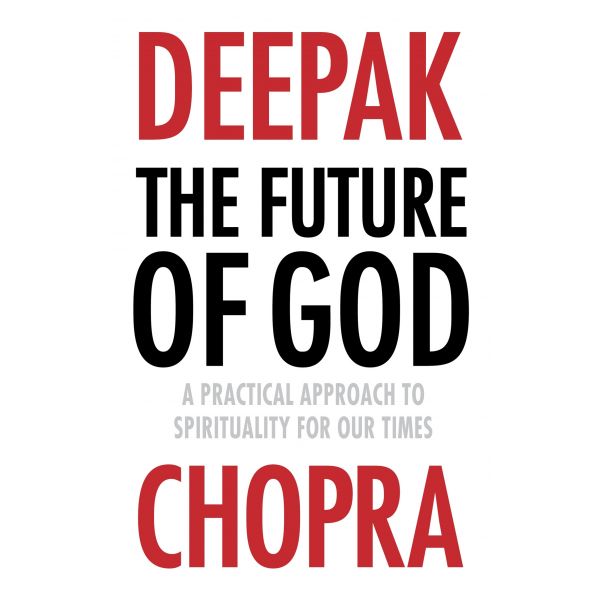 THE FUTURE OF GOD: Practical Approach to Spirituality for Our Times