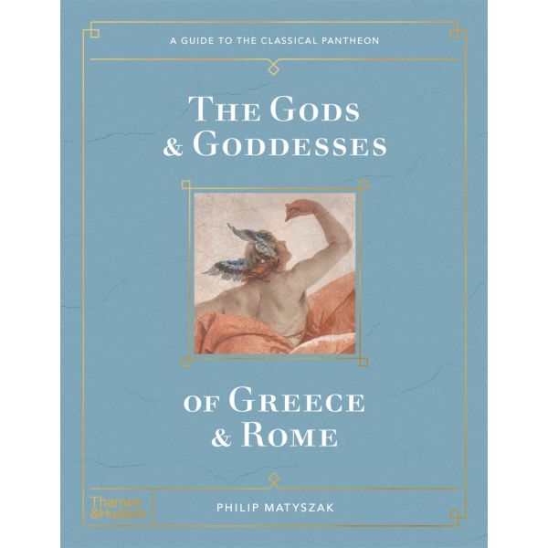 THE GODS AND GODDESSES OF GREECE AND ROME