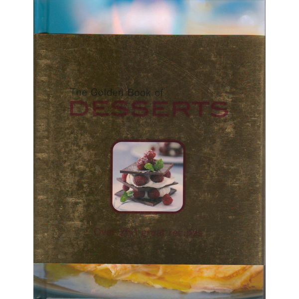 THE GOLDEN BOOK OF DESSERTS: Over 250 Great Reci