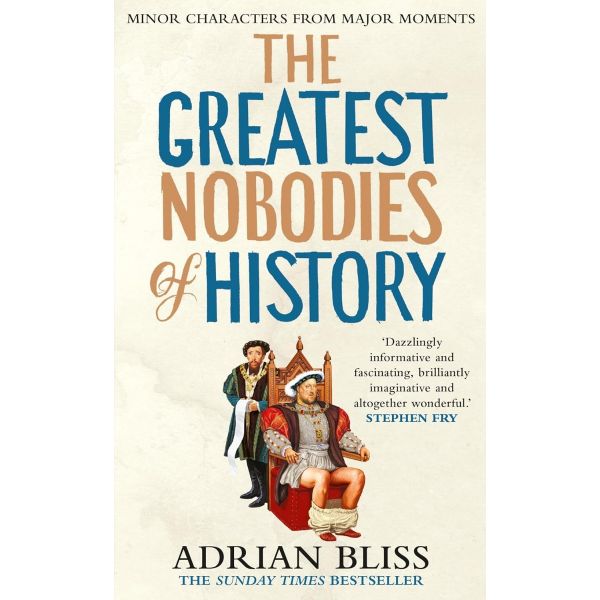 The Greatest Nobodies of History