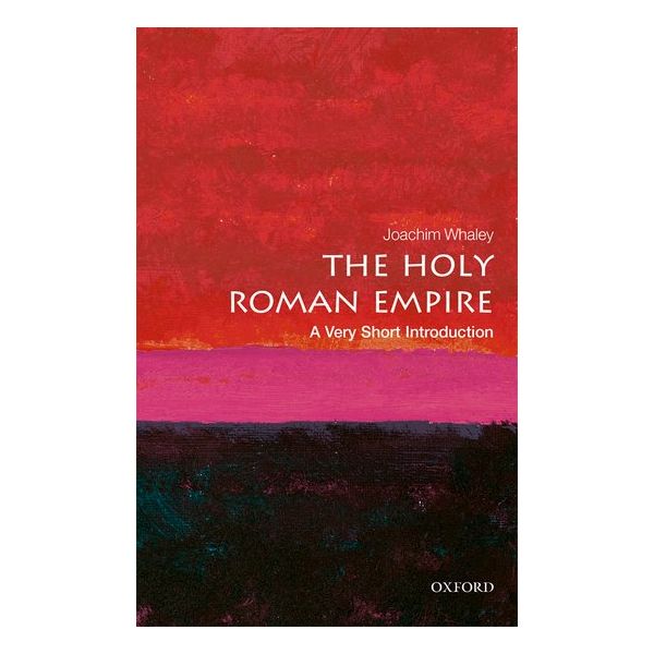 THE HOLY ROMAN EMPIRE. “A Very Short Introduction“