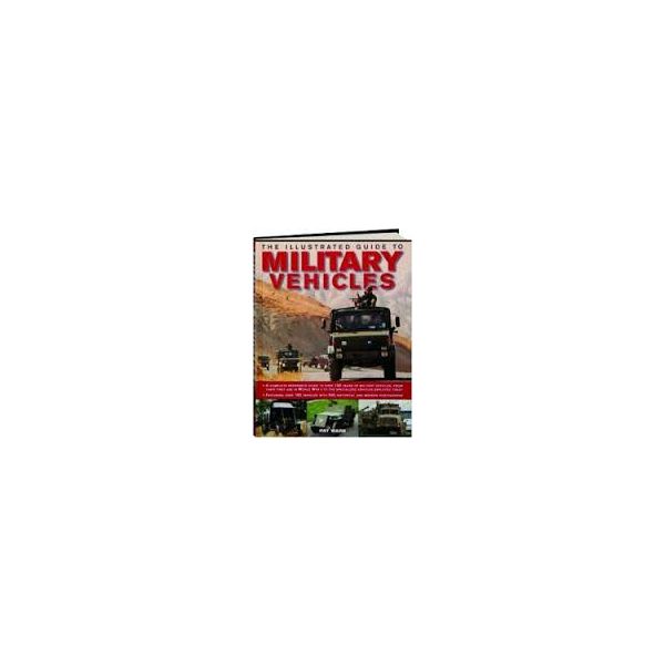 THE ILLUSTRATED GUIDE TO MILITARY VEHICLES