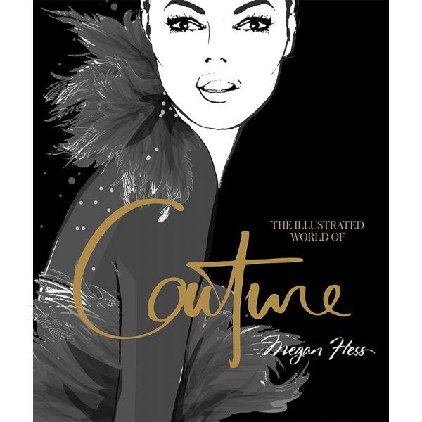 THE ILLUSTRATED WORLD OF COUTURE