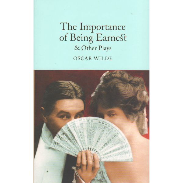THE IMPORTANCE OF BEING EARNEST & OTHER PLAYS