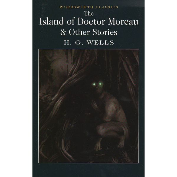 THE ISLAND OF DOCTOR MOREAU AND OTHER STORIES. “W-th classics“