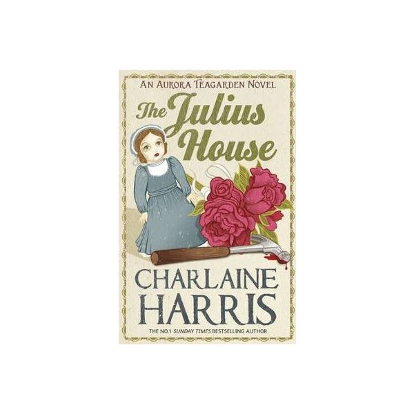 THE JULIUS HOUSE: An Aurora Teagarden Novel