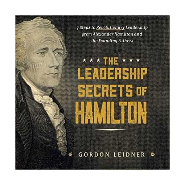 The Leadership Secrets of Hamilton