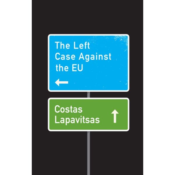 The Left Case Against the EU