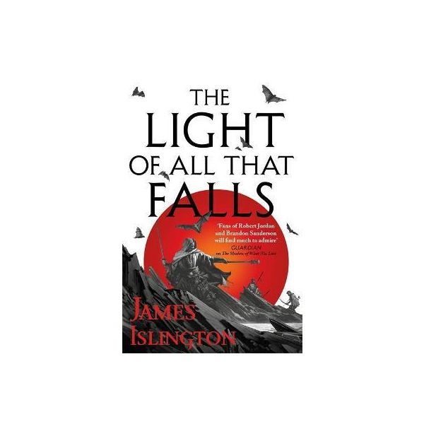 LIGHT OF ALL THAT FALLS : Book 3 of the Licanius trilogy