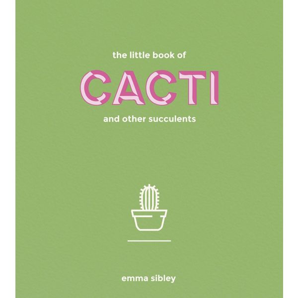 THE LITTLE BOOK OF CACTI AND OTHER SUCCULENTS
